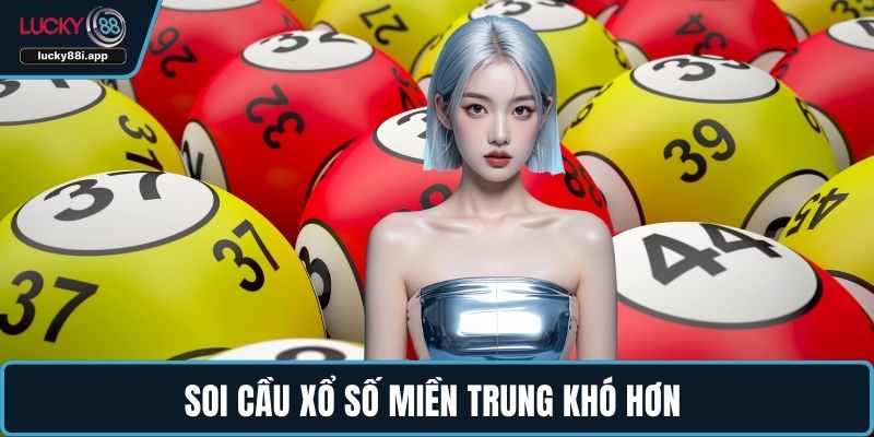 Soi cầu xổ số miền Trung khó hơn 