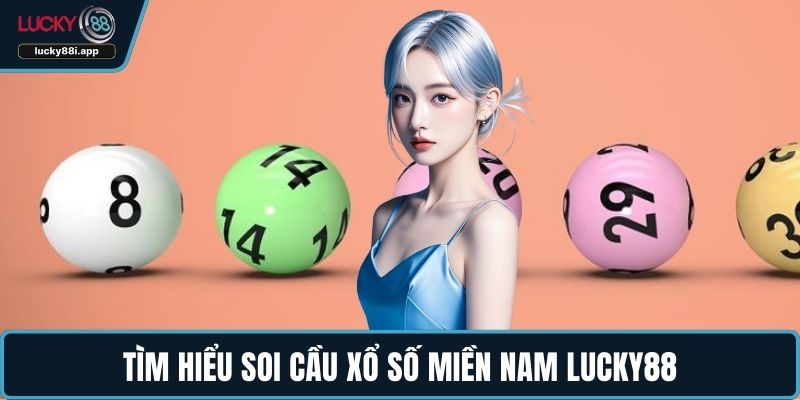 Tìm hiểu soi cầu xổ số miền Nam LUCKY88