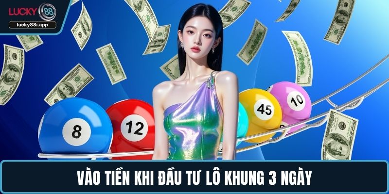 Vào tiền khi đầu tư lô khung 3 ngày